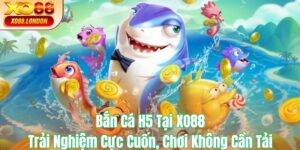 Bắn Cá H5 tại XO88