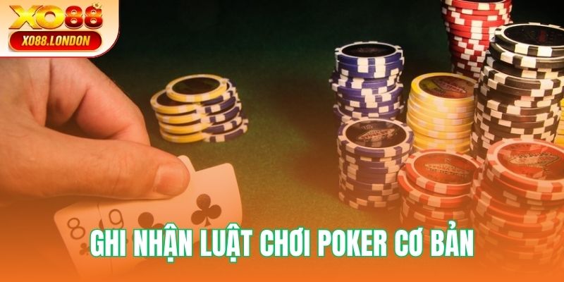 Ghi nhận luật chơi Poker cơ bản cho người mới