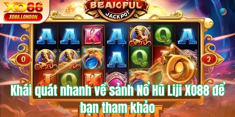 Khái quát nhanh về sảnh Nổ Hũ Jili XO88 để bạn tham khảo