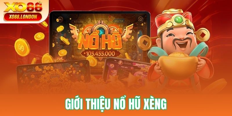 Giới thiệu sơ lược nổ hũ xèng Xo88