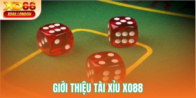 Giới thiệu sơ lược tài xỉu Xo88